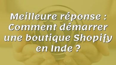 Meilleure réponse : Comment démarrer une boutique Shopify en Inde ?